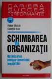 Schimbarea in organizatii. Oprimizarea comportamentului angajatilor &ndash; Peter Makin, Charles Cox