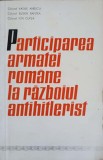 PARTICIPAREA ARMATEI ROMANE LA RAZBOIUL ANTIHITLERIST-VASILE ANESCU, EUGEN BANTEA, ION CUPSA