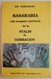 Basarabia sub ocupatie sovietica. De la Stalin la Gorbaciov &ndash; Ion Constantin