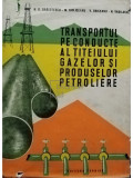 N. D. Dragotescu - Transportul pe conducte al titeiului gazelor si produselor petroliere (editia 1961)