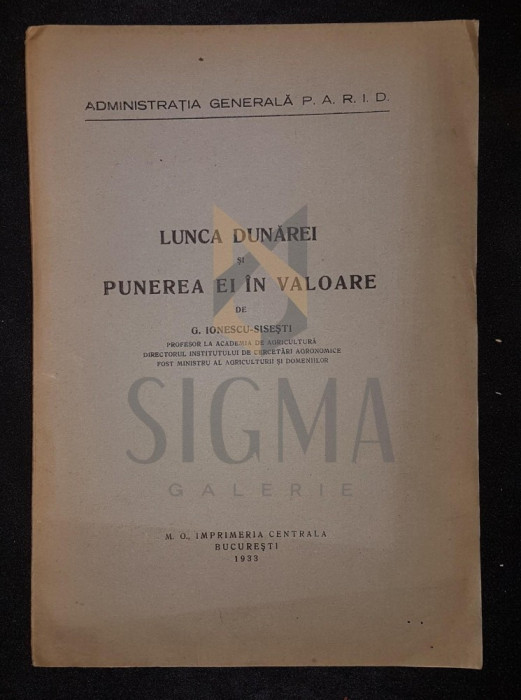 G. IONESCU-SISESTI, LUNCA DUNAREI SI PUNEREA EI IN VALOARE, BUCURESTI, 1933