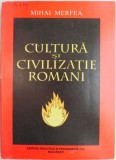 Cumpara ieftin Cultura si Civilizatie Romani - Mihai Merfea - Carte Istorie