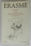 ELOGE DE LA FOLIE / ADAGES / COLLOQUES / REFLEXIONS SUR L &#039;ART /...LA PHILOSOPHIE / CORRESPONDANCE par ERASME , 1992