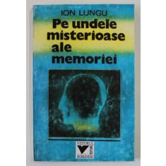 PE UNDELE MISTERIOASE ALE MEMORIEI de ION LUNGU , 1995