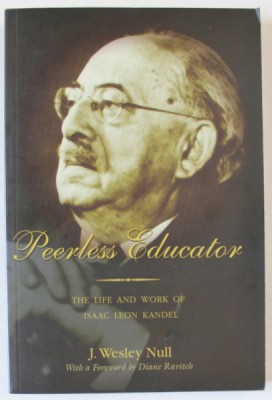 PEERLESS EDUCATOR - THE LIFE AND WORK OF ISAAC LEON KANDEL by J. WESLEY NULL , 2007 foto