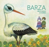 Barza - Milena Lukesova, Jan Kudlacek - Carte Povesti copii