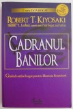 Cadranul banilor. Ghidul tatalui bogat pentru libertatea financiara &ndash; Robert T. Kiyosaki, Sharon L. Lechter