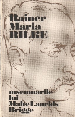 RAINER MARIA RILKE - INSEMNARILE LUI MALTE LAURIDS BRIGGE foto