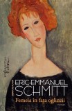 Femeia &icirc;n fața oglinzii - Paperback brosat - Eric-Emmanuel Schmitt - Humanitas Fiction