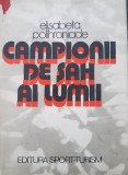 CAMPIONII DE SAH AI LUMII - Elisabeta Polihroniade