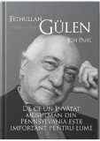 Fethullah G&uuml;len. O viata in hizmet. De ce un invatat musulman din Pennsylvania este important pentru lume - Editura Cetatea de Scaun