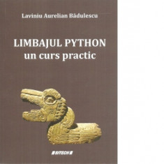 Limbajul Python, un curs practic - Lavinia Aurelian Badulescu