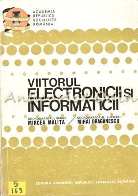 Viitorul Electronicii Si Informaticii - Mihai Draganescu foto