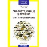 Petru Ilut (coordonator) - Dragoste, familie si fericire. Spre o sociologie a seninatatii - 137162