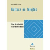 Kultusz &eacute;s felejt&eacute;s - L&eacute;vay J&oacute;zsef irodalmi &eacute;s t&aacute;rsadalmi st&aacute;tusza - Porkol&aacute;b Tibor