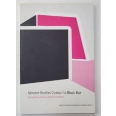 SCIENCE STUDIES OPENS THE BLACK BOX - SPRING SCHOOL OF SCIENCE STUDIES PROCEEDINGS by ALICE CERVINKOVA and KATERINA SALDOVA , 2006