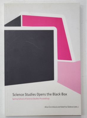 SCIENCE STUDIES OPENS THE BLACK BOX - SPRING SCHOOL OF SCIENCE STUDIES PROCEEDINGS by ALICE CERVINKOVA and KATERINA SALDOVA , 2006 foto