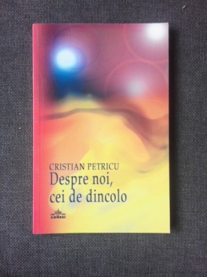 DESPRE NOI, CEI DE DINCOLO - CRISTIAN PETRICU foto