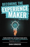 Becoming the Experience Maker (2nd Edition): Turn Everyday Interactions Into Remarkable Customer Experiences