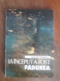 La inceput a fost padurea - Gabriel Cheroiu, vanatoare / R2P2F, Alta editura