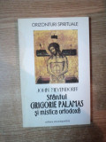 SFANTUL GRIGORIE PALAMAS SI MISTICA ORTODOXA de JOHN MEYENDORFF , 1965 ,