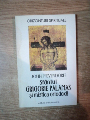 SFANTUL GRIGORIE PALAMAS SI MISTICA ORTODOXA de JOHN MEYENDORFF , 1965 , foto