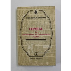 FEMEIA IN PROVERBELE SI CUGETARILE LUMII , COLECTIA &#039;&#039; COGITO &#039;&#039; , culegere de MIRCEA M. DUDULEANU , 1975