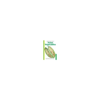 Handy Pocket Guide to Asian Vegetables: Clear Identification Photos and Explanatory Text for the 50 Most Common Asian Vegetables Found in the Tropics foto