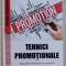 TEHNICI PROMOTIONALE - ABORDARI TEORETICE SI PRACTICE de CAMELIA PAVEL , 2017
