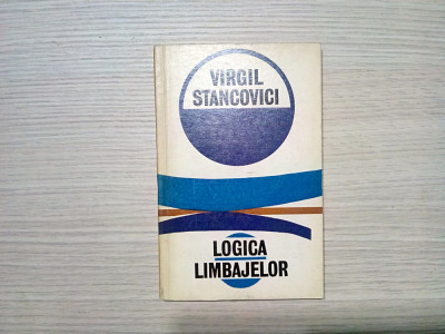 LOGICA LIMBAJELOR - Virgil Stancovici - Editura Stiintifica, 1972, 155 p. foto
