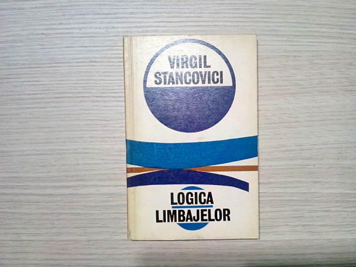 LOGICA LIMBAJELOR - Virgil Stancovici - Editura Stiintifica, 1972, 155 p.