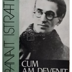 Panait Istrati - Cum am devenit scriitor (editia 1981)