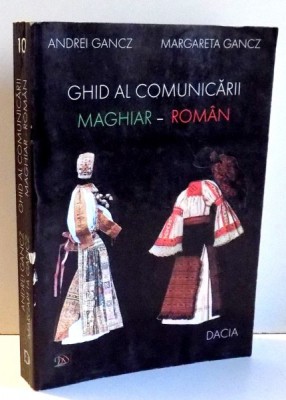GHID AL COMUNICARII MAGHIAR-ROMAN de ANDREI GANCZ , MARGARETA GANCZ , 2001 foto