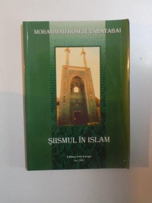 SIISMUL IN ISLAM de MOHAMMAD HOSEIN TABATABAI , IASI 2002 foto