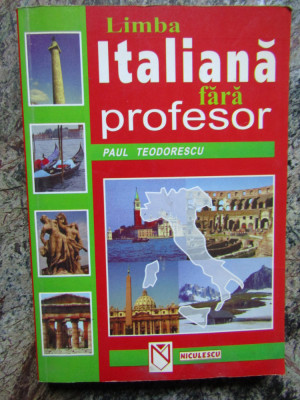 LIMBA ITALIANA FARA PROFESOR - Paul Teodorescu 2001 foto