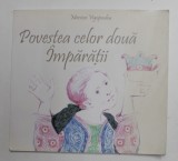 POVESTEA CELOR DOUA IMPARATII de MERSINE VIGOPOULOU , ilustratii de ANDA KIRIAKI , 2012 2012