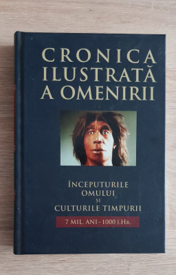 CRONICA ILUSTRATĂ A OMENIRII, vol. I: &amp;Icirc;nceputurile omului și culturile timpurii foto