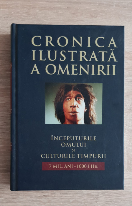 CRONICA ILUSTRATĂ A OMENIRII, vol. I: &Icirc;nceputurile omului și culturile timpurii