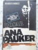 Dosar Ana Pauker - Marius Mircu (1992) Secretelor Zeilor, Istorie, 175 pagini