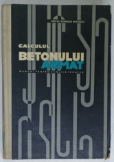 CALCULUL BETONULUI ARMAT , MANUAL PENTRU SCOLI TEHNICE de MIRCEA ROMULUS VULPESCU , 1967 foto