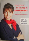 Si tu poti fi Supernanny 1. Cum sa-ti cresti bine copilul &ndash; Irina Petrea (2012) (cateva sublinieri)