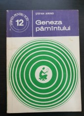 Geneza păm&acirc;ntului. Evoluția și structura sa internă - Ștefan Airinei (colecția Știința pentru toți - 12)