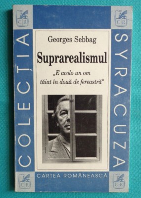 Georges Sebbag &amp;ndash; Suprarealismul E acolo un om taiat in doua de fereastra foto