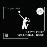 Baby's First Volleyball Book: Black and White High Contrast Baby Book 0-12 Months on Volleyball