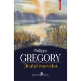 Tinutul Mareelor - Philippa Gregory, Polirom, Fictiune, Romana, Coperta Brosata - Roman Beletristica