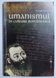 Umanismul &icirc;n cultura rom&acirc;neasca din secolele XVII-XVIII/ Gh. Bob&acirc;na dedicatie