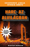 Harc az alvil&aacute;gban - Grieferek lig&aacute;ja 5. - Egy nem hivatalos Minecraft reg&eacute;ny - Winter Morgan