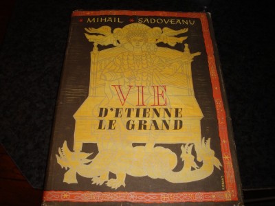 M. Sadoveanu-Vie D&amp;#039;Etienne le Grand - in franceza-Viata lui Stefan cel Mare-1957 foto