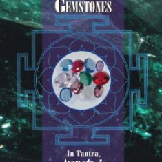 The Healing Power of Gemstones: In Tantra, Ayurveda, and Astrology
