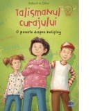 Talismanul curajului. O poveste despre bullying - Elisabeth Zoller, Brigitte Kolloch
